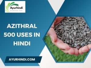 Azithral 500 Uses in Hindi