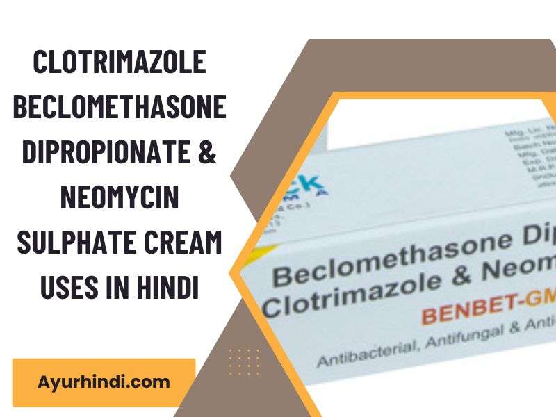 Clotrimazole Beclomethasone Dipropionate & Neomycin Sulphate Cream Uses In Hindi