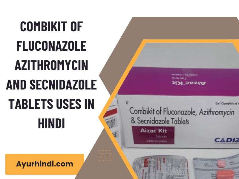 Combikit of Fluconazole Azithromycin and Secnidazole Tablets Uses in Hindi