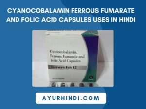 Cyanocobalamin Ferrous Fumarate and Folic Acid Capsules Uses In Hindi