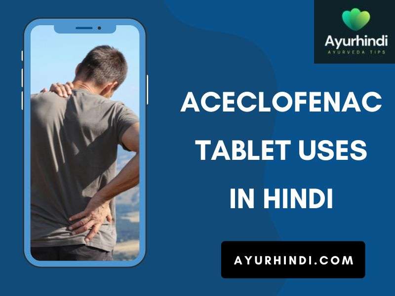 Aceclofenac Tablet Uses in Hindi