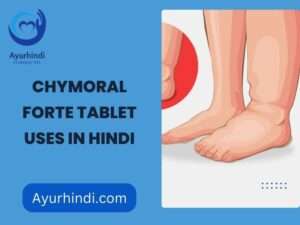 Chymoral Forte Tablet Uses in Hindi