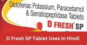 D Fresh SP Tablet Uses in Hindi