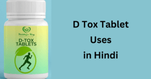 D Tox Tablet Uses in Hindi