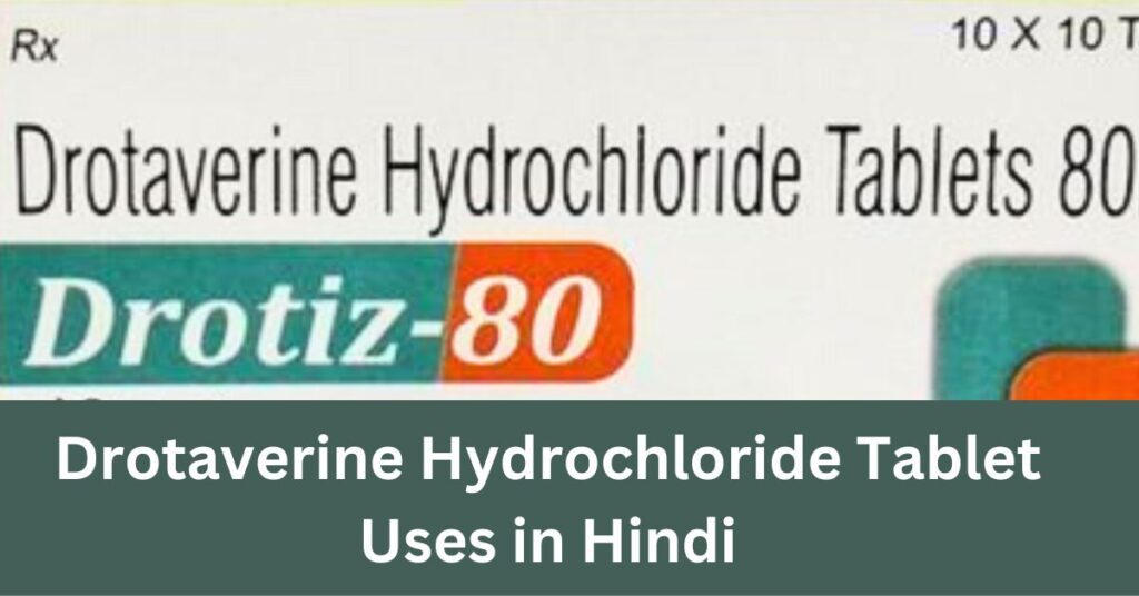 Drotaverine Hydrochloride Tablet Uses in Hindi