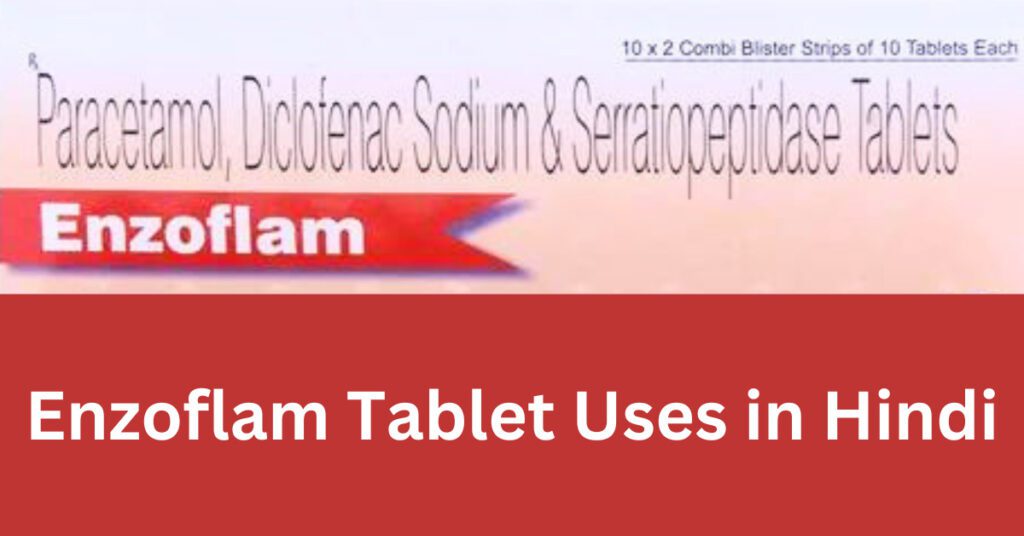 Enzoflam Tablet Uses in Hindi