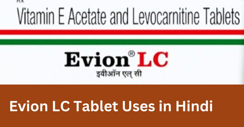 Evion LC Tablet Uses in Hindi