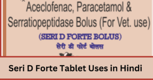 Seri D Forte Tablet Uses in Hindi